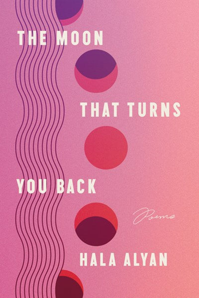 The Moon That Turns You Back : Poems