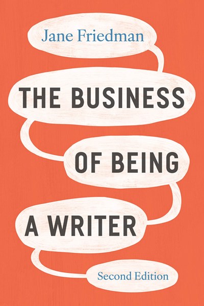 The Business of Being a Writer, Second Edition (2nd Edition)