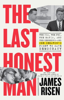 The Last Honest Man: The Cia, the Fbi, the Mafia, and the Kennedys--And One Senator's Fight to Save Democracy
