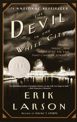 The Devil in the White City: Murder, Magic, and Madness at the Fair that Changed America (Paperback)