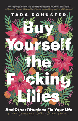 Buy Yourself the F*cking Lilies: And Other Rituals to Fix Your Life, from Someone Who's Been There Paperback