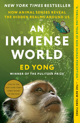 An Immense World : How Animal Senses Reveal the Hidden Realms Around Us (Paperback)