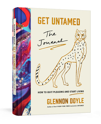 Get Untamed: The Journal (How to Quit Pleasing and Start Living) Diary