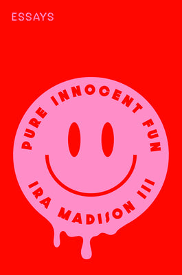 Pure Innocent Fun: Essays