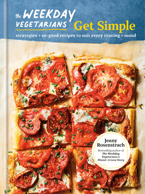 spc- The Weekday Vegetarians Get Simple: Strategies and So-Good Recipes to Suit Every Craving and Mood: A Cookbook