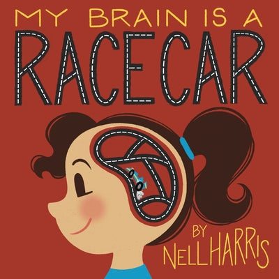 My Brain is a RaceCar: A Children's Guide to a Neurodivergent Brain (Paperback)