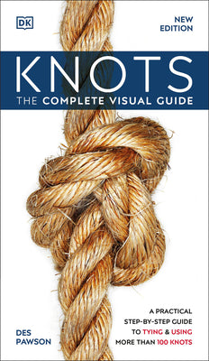 KNOTS: THE COMPLETE VISUAL GUIDE (REISSUE)