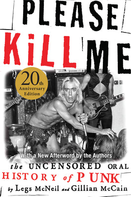 Please Kill Me: The Uncensored Oral History Of Punk (Anniver