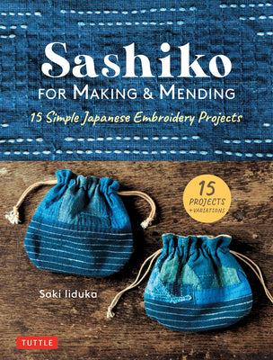 SASHIKO FOR MAKING & MENDING: 15 SIMPLE JAPANESE EMBROIDERY
