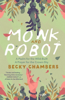 Monk and Robot: A Psalm for the Wild-Built and a Prayer for the Crown-Shy