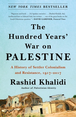 The Hundred Years' War on Palestine: A History of Settler Colonialism and Resistance (Paperback)