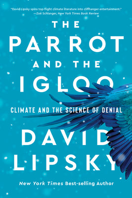 The Parrot and the Igloo: Climate and the Science of Denial (Paperback)