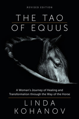 The Tao of Equus: A Woman's Journey of Healing and Transformation Through the Way of the Horse (Paperback)