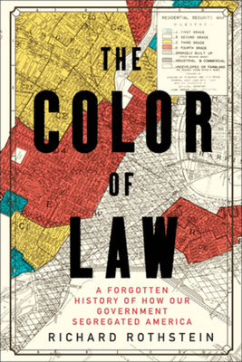 The Color of Law: A Forgotten History of How Our Government Segregated America Hardcover