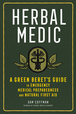 HERBAL MEDIC: A GREEN BERET'S GUIDE TO EMERGENCY MEDICAL PRE