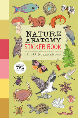 NATURE ANATOMY STICKER BOOK: A JULIA ROTHMAN CREATION; MORE