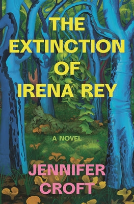 The Extinction of Irena Rey (Hardcover)