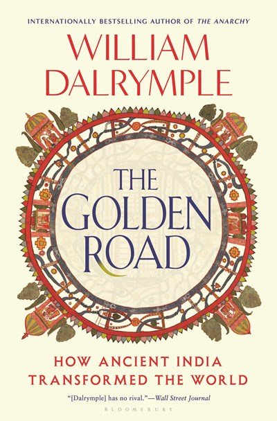 The Golden Road: How Ancient India Transformed the World (Hardcover)