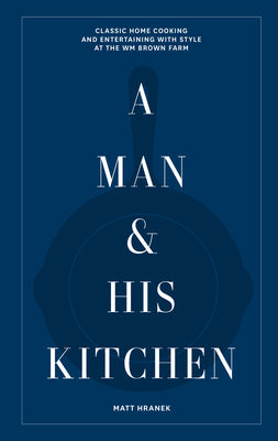 Man & His Kitchen: Classic Home Cooking