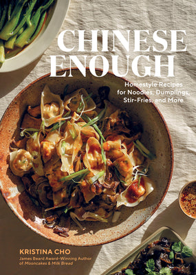 Chinese Enough: Homestyle Recipes for Noodles, Dumplings, Stir-Fries, and More (Hardcover)