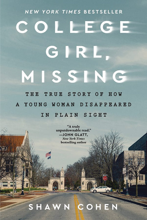 College Girl, Missing : The True Story of How a Young Woman Disappeared in Plain Sight