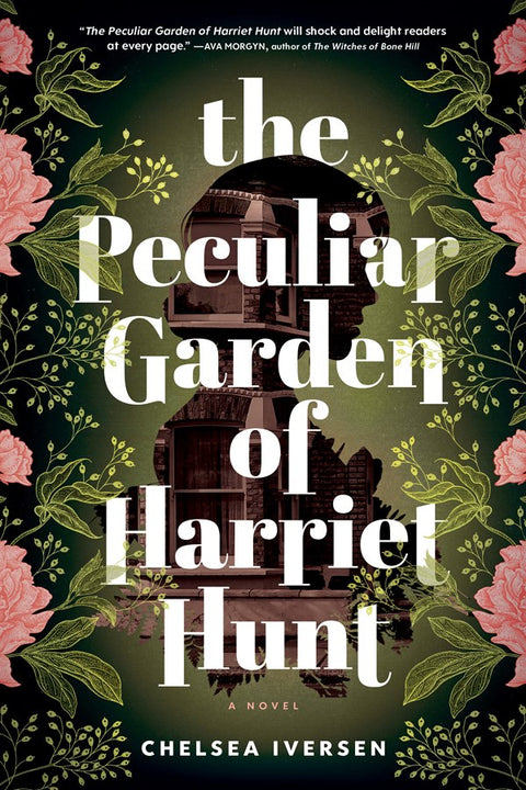 The Peculiar Garden of Harriet Hunt : A Novel