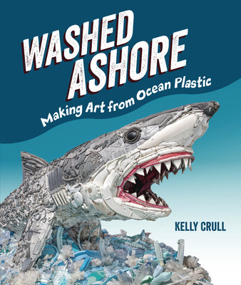 Washed Ashore: Making Art from Ocean Plastic Hardcover