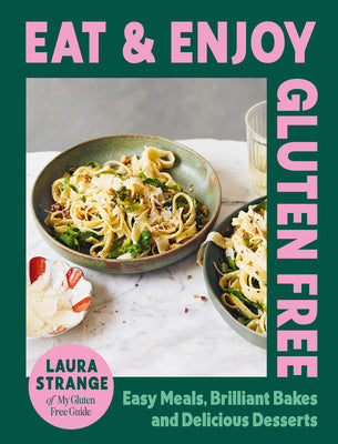 Eat and Enjoy Gluten-Free: Easy Meals, Brilliant Bakes and Delicious Desserts (Hardcover)