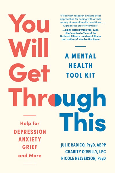 You Will Get Through This : A Mental Health Tool Kit - Help for Depression, Anxiety, Grief, and More