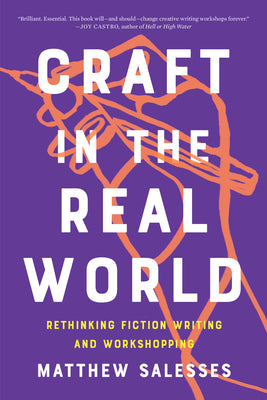 CRAFT IN THE REAL WORLD: RETHINKING FICTION WRITING AND WORK