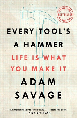 Every Tool's a Hammer: Life is What You Make It (Paperback)