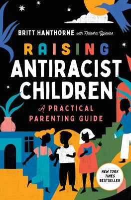 Raising Antiracist Children: A Practical Parenting Guide Paperback