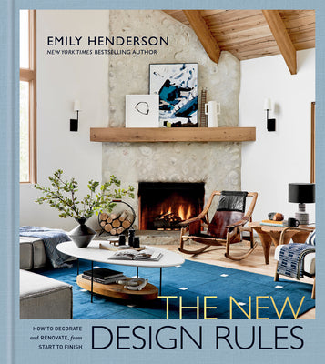 NEW DESIGN RULES: HOW TO DECORATE AND RENOVATE, FROM START T