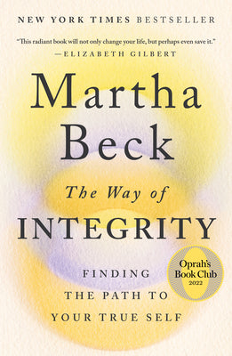 The Way of Integrity: Finding the Path to Your True Self