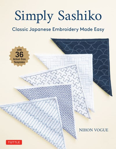 Simply Sashiko : Classic Japanese Embroidery Made Easy (With 36 Actual Size Templates)