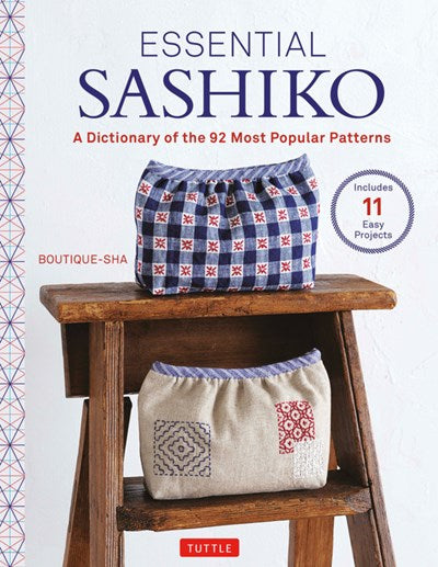 Essential Sashiko : 92 of the Most Popular Patterns (With 11 Projects and Actual Size Templates)
