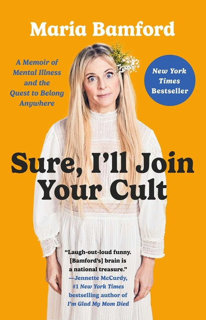 Sure, I'll Join Your Cult: A Memoir of Mental Illness and the Quest to Belong Anywhere - Ingram