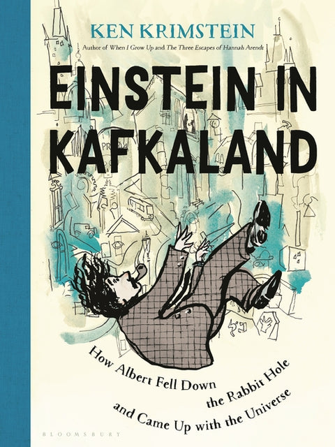 Einstein in Kafkaland: How Albert Fell Down the Rabbit Hole and Came Up with the Universe - Ingram