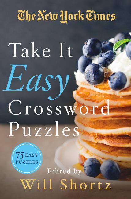 New York Times Take It Easy Crossword Puzzles: 75 Easy Puzzles - Ingram