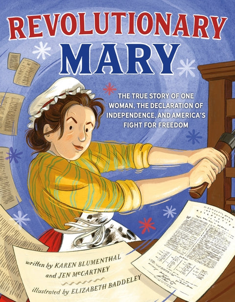 Revolutionary Mary: The True Story of One Woman, the Declaration of Independence, and America's Fight for Freedom - Ingram