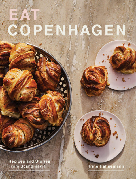 Eat Copenhagen: Recipes and Stories from Scandinavia - Ingram