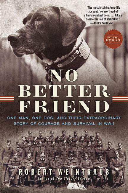 No Better Friend: One Man, One Dog, and Their Extraordinary Story of Courage and Survival in WWII - Ingram