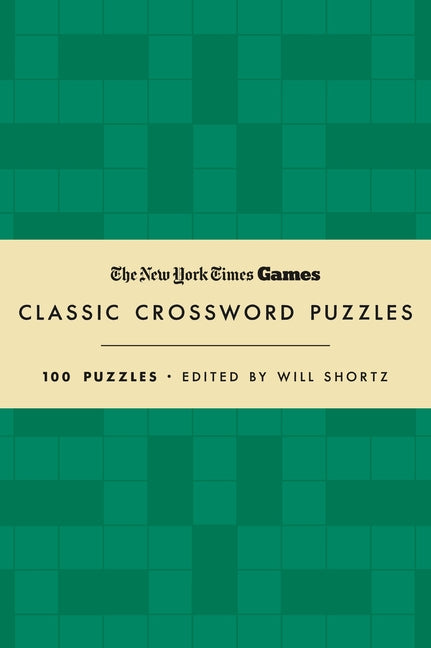 New York Times Games Classic Crossword Puzzles (Forest Green and Cream): 100 Puzzles Edited by Will Shortz - Ingram