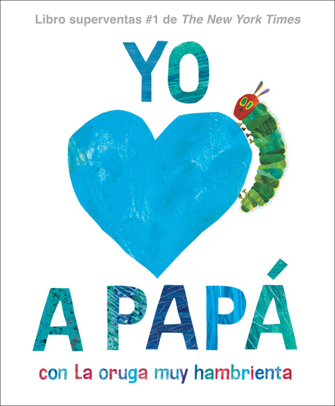 Yo Amo a Papá, Con La Oruga Muy Hambrienta (I Love Dad with the Very Hungry Caterpillar Spanish Edition) - Ingram