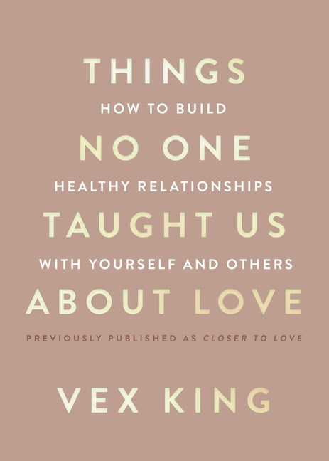 Things No One Taught Us about Love: How to Build Healthy Relationships with Yourself and Others - Ingram
