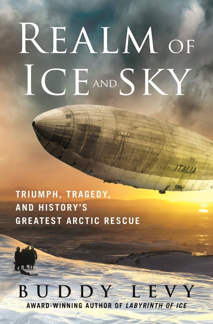 Realm of Ice and Sky: Triumph, Tragedy, and History's Greatest Arctic Rescue - Ingram