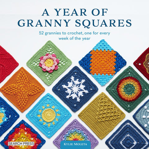 A Year of Granny Squares: 52 Grannies to Crochet
