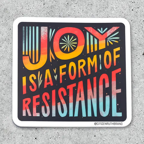 Citizen Ruth Stickers Joy Is A Form Of Resistance