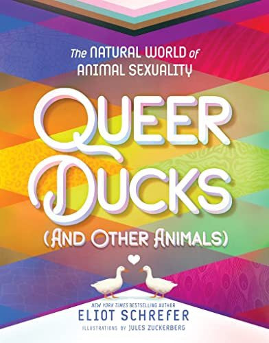 Queer Ducks (And Other Animals): The Natural World Of Animal Sexuality