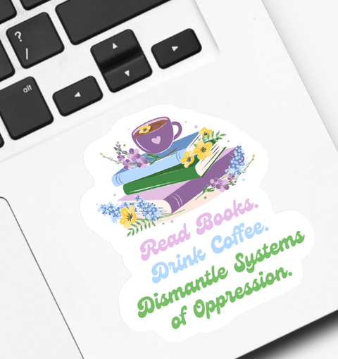 Ace the Pitmatian Co Read Books Drink Coffee Dismantle Systems of Oppression Sticker